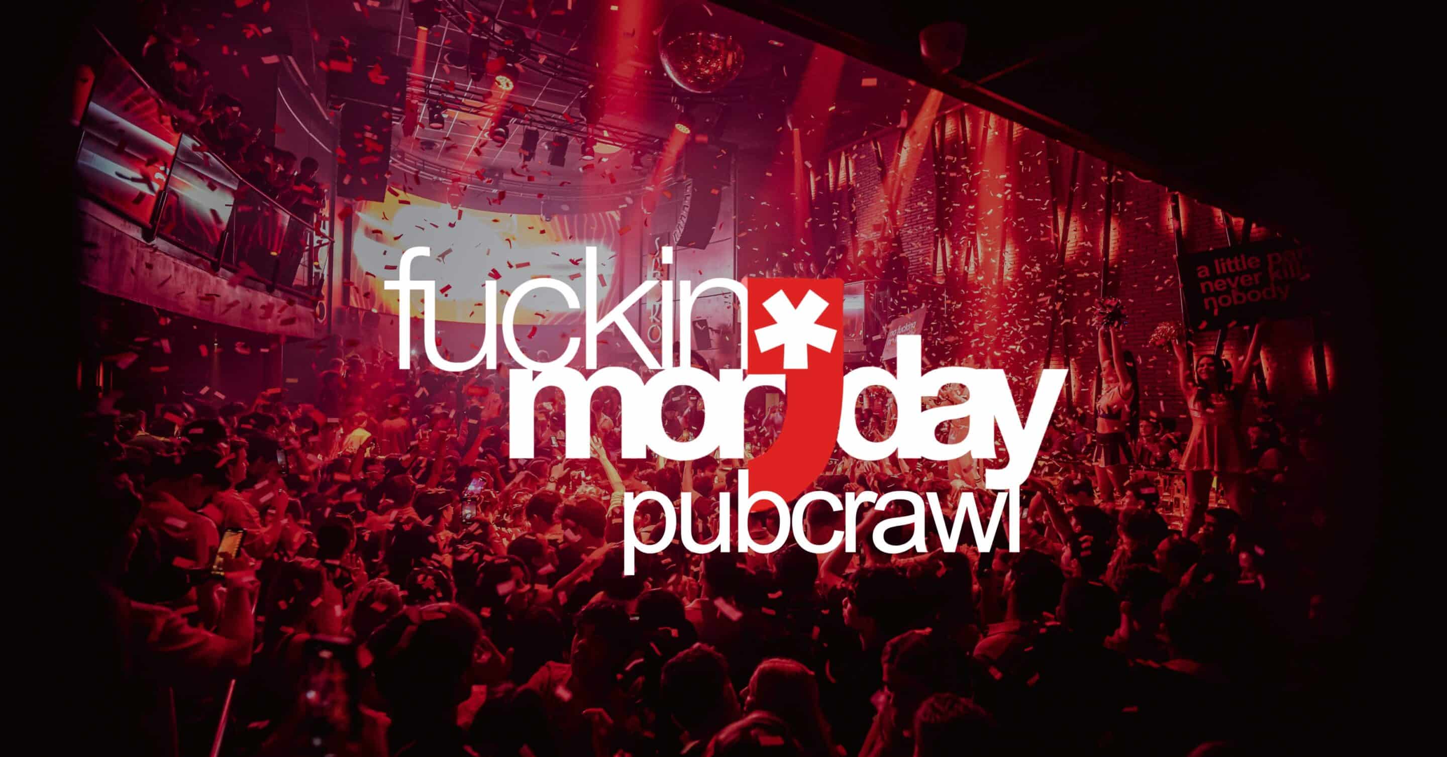 FUCKING MONDAY PUBCRAWL 2025